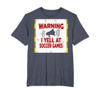 Warning I Yell Soccer Games T-Shirt - Minimalist Print for Adults