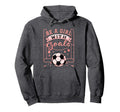 Be Goals Soccer Motivational Soccer Player Hoodie - Graphic Print Men Women