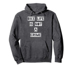 Bike Life Is Not Crime Hoodie - Aesthetic Graphic Unisex