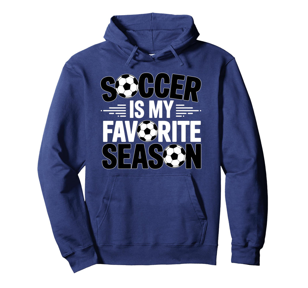 Soccer Is Favorite Season Funny Hoodie - Fun Novelty Design for Adults