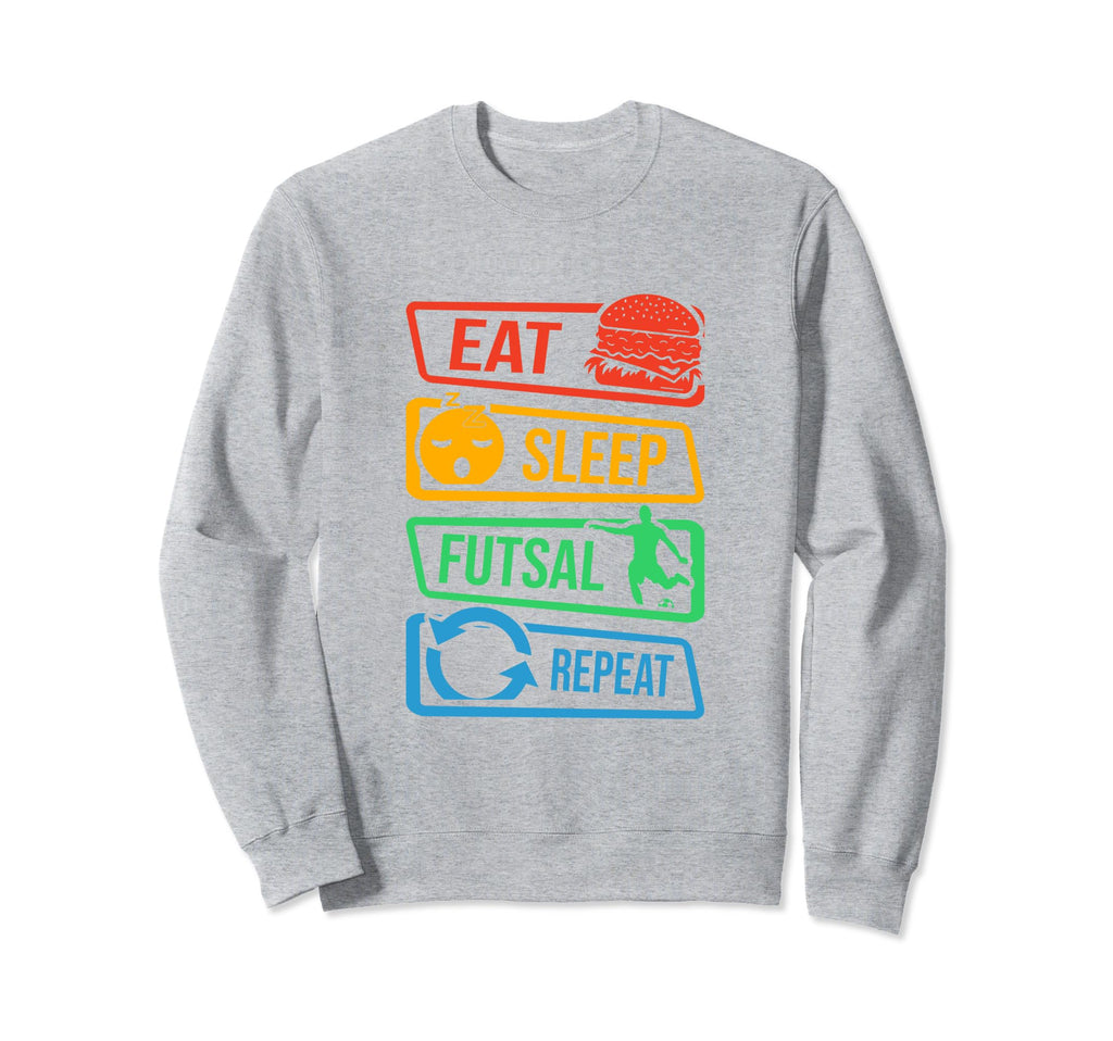 Eat Sleep Futsal Repeat Indoor Sweatshirt - Aesthetic Graphic for Adults