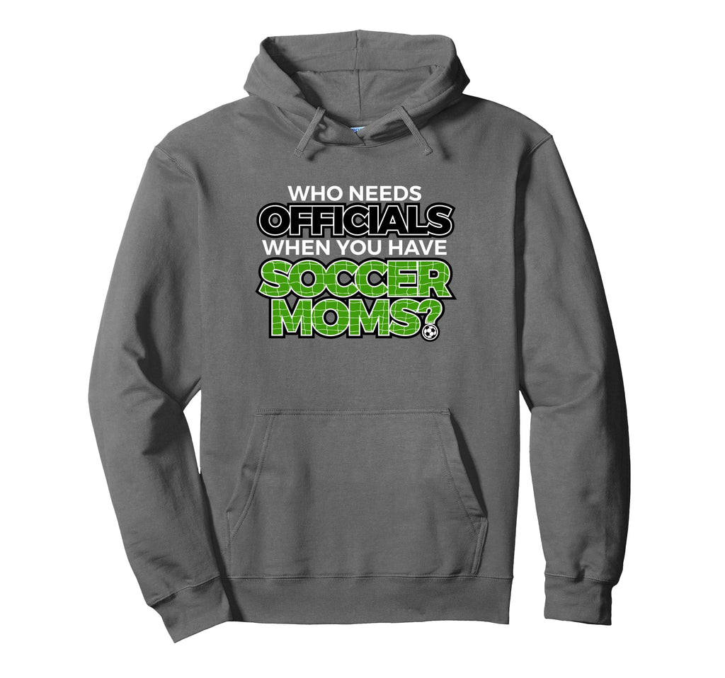 Who Needs Officials When You Have Hoodie - Novelty Apparel Men Women