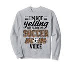 Im Not Yelling This Is My Sweatshirt - Casual Everyday Wear Men Women