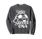 Senior Soccer Ona 2024 Class 2024 Soccer Sweatshirt - Trendy Graphic Unisex