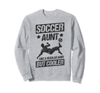 Soccer Aunt Like Regular Aunt But Sweatshirt - Graphic Print for Adults