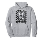 Soccer I Know I Play Like Hoodie - Graphic Print for Adults