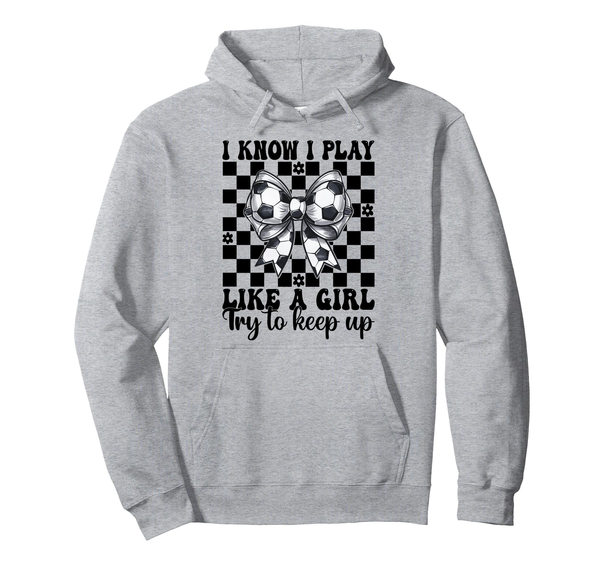 Soccer I Know I Play Like Hoodie - Graphic Print for Adults