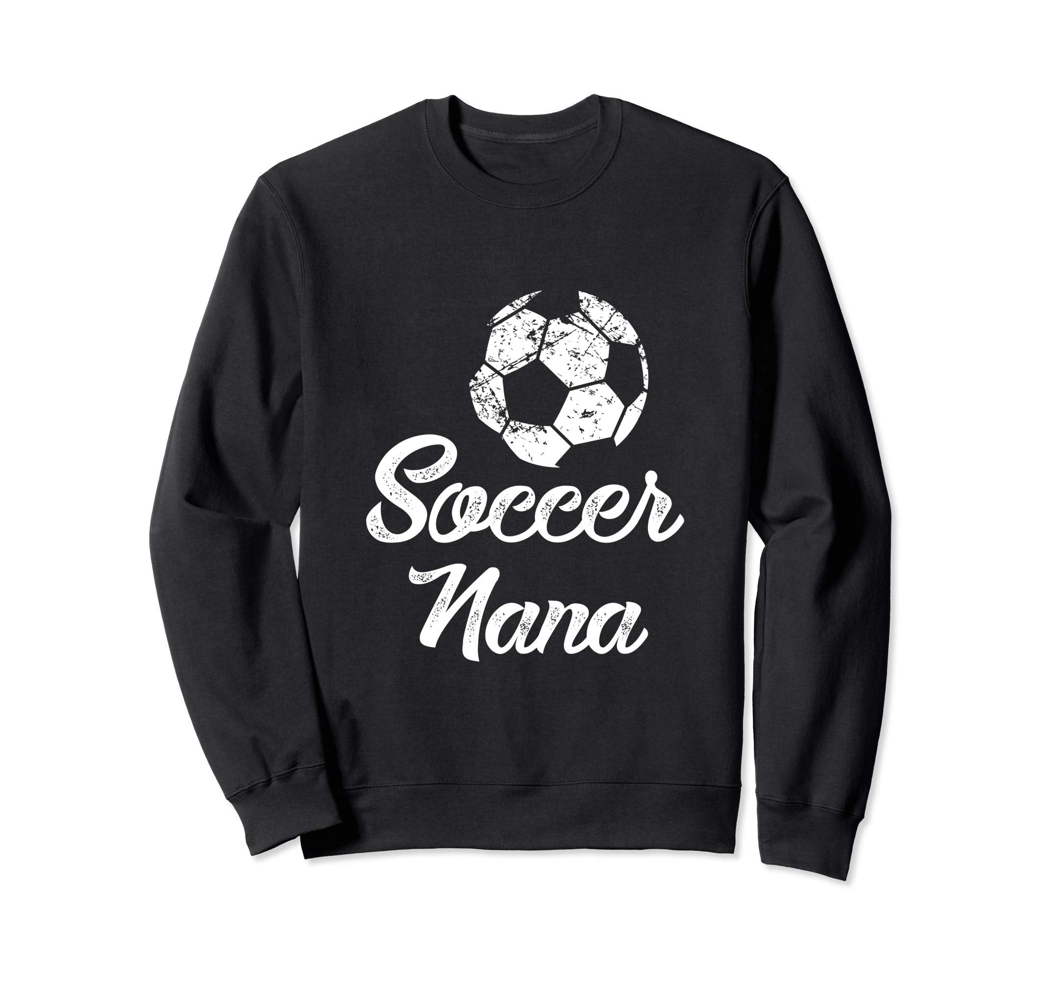 Soccer Nana Funny Player Fan Gift Sweatshirt - Novelty Apparel Men Women