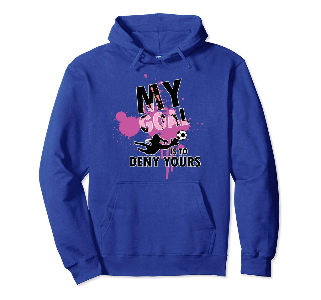 My Goal Is To Deny Yours Hoodie - Novelty Apparel Men Women