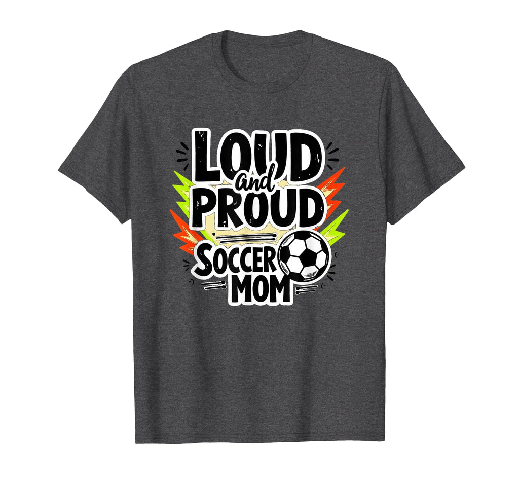 Loud And Proud Soccer Mom Dark Heather Sweatshirt - Graphic Print Unisex