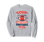 Loud And Proud Football Mom Funny Sweatshirt - Unique Graphic Unisex