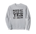 Repeat After Me Yes Soccer Sweatshirt - Aesthetic Graphic for Adults