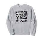 Repeat After Me Yes Soccer Sweatshirt - Aesthetic Graphic for Adults