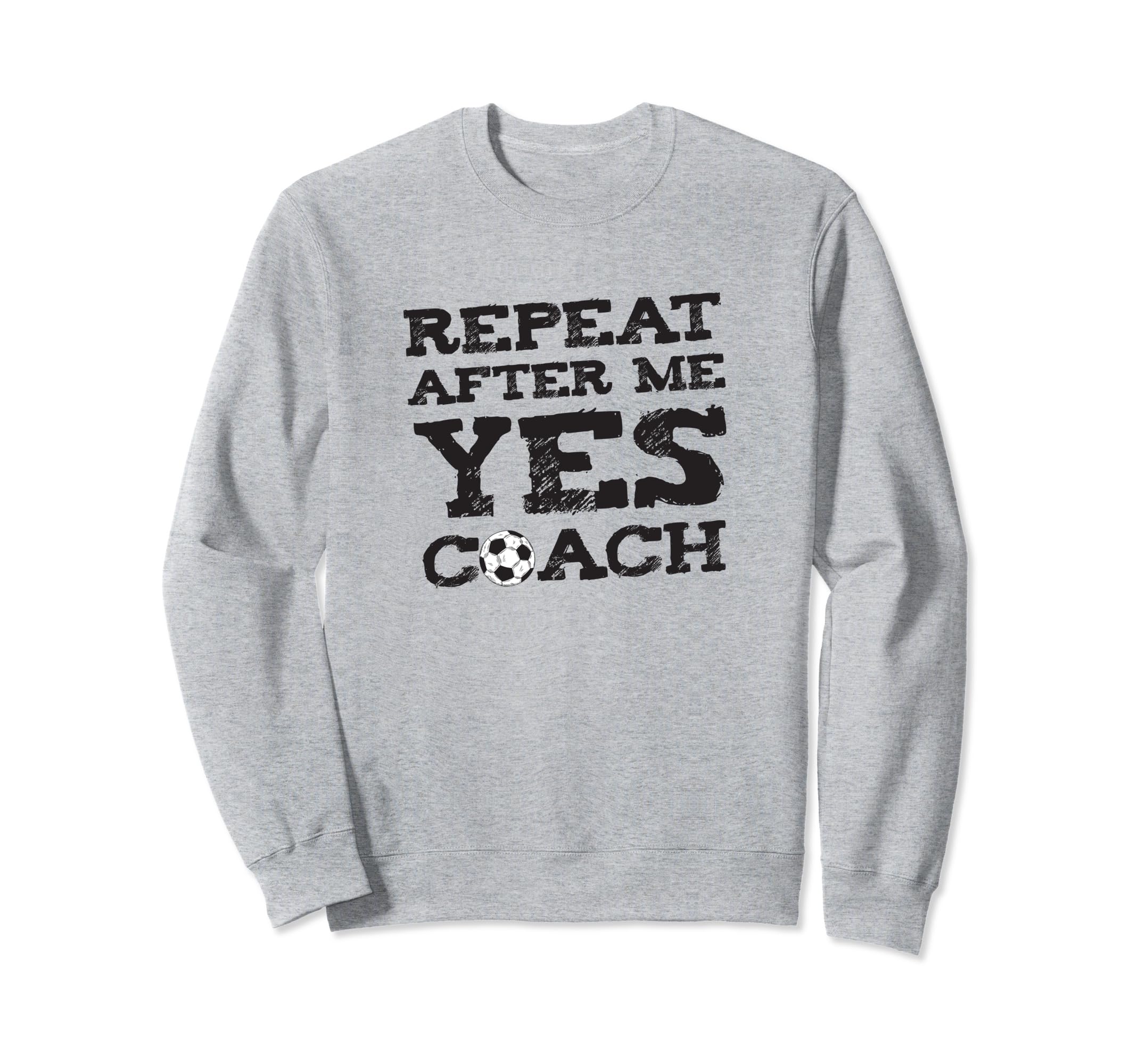 Repeat After Me Yes Soccer Sweatshirt - Aesthetic Graphic for Adults