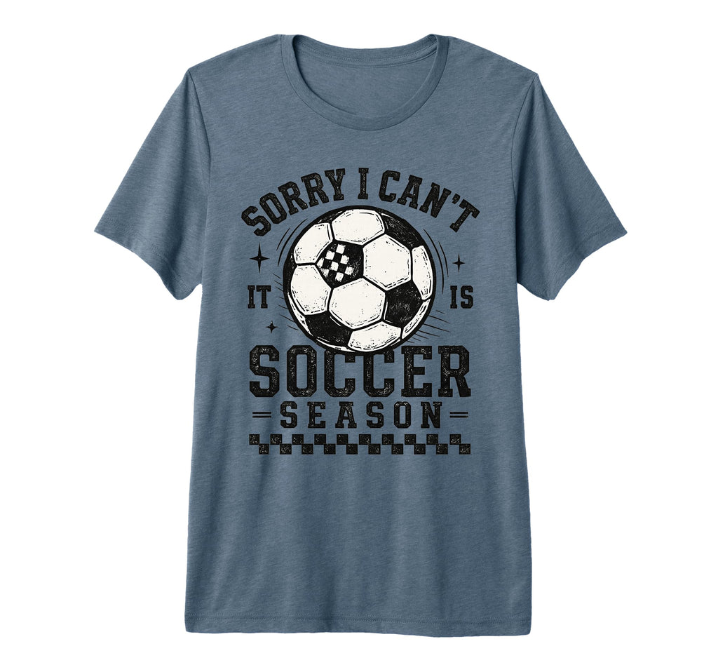Sorry I Cant It Is Soccer Season T-Shirt - Minimalist Print for Adults