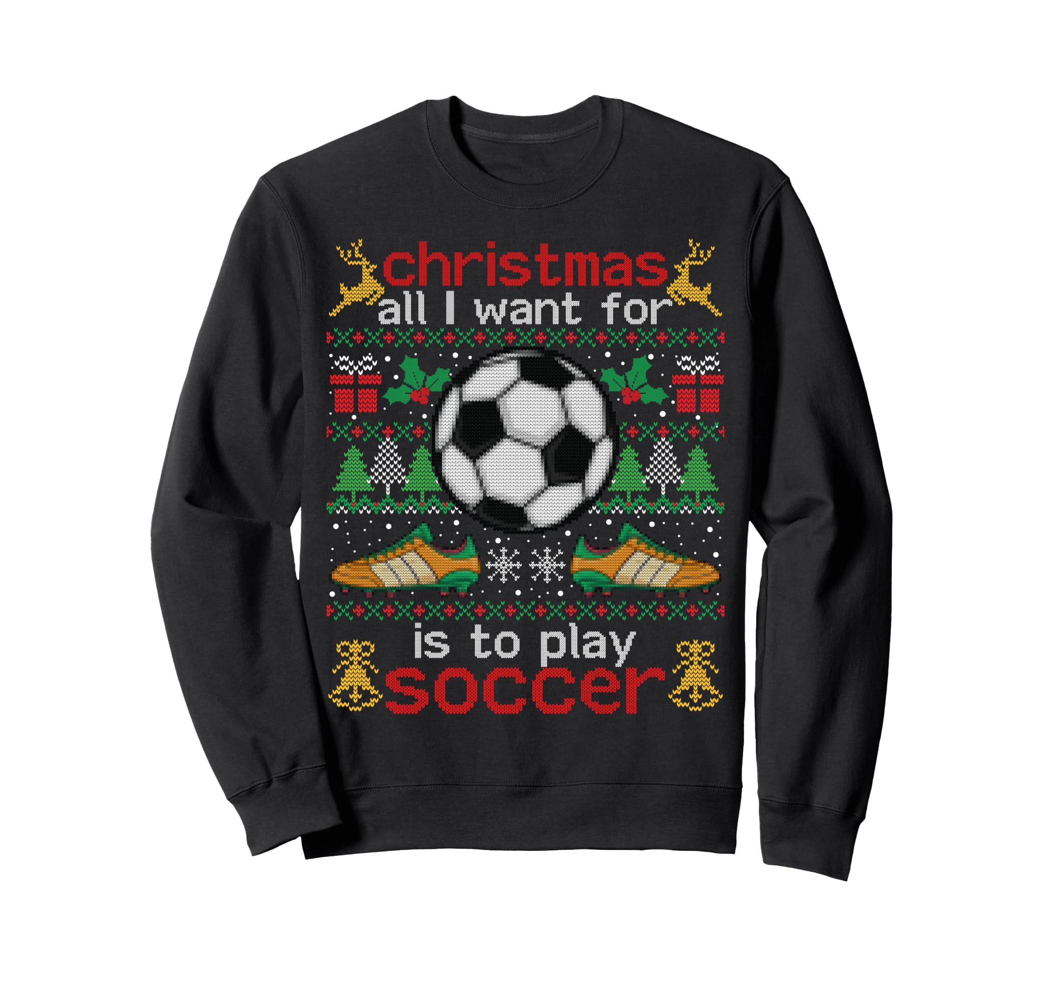 I Want Is To Play Soccer Ugly Funny Sweatshirt - Streetwear Style Unisex