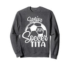 Senior Soccer Tita 2024 Class 2024 Sweatshirt - Novelty Apparel Men Women