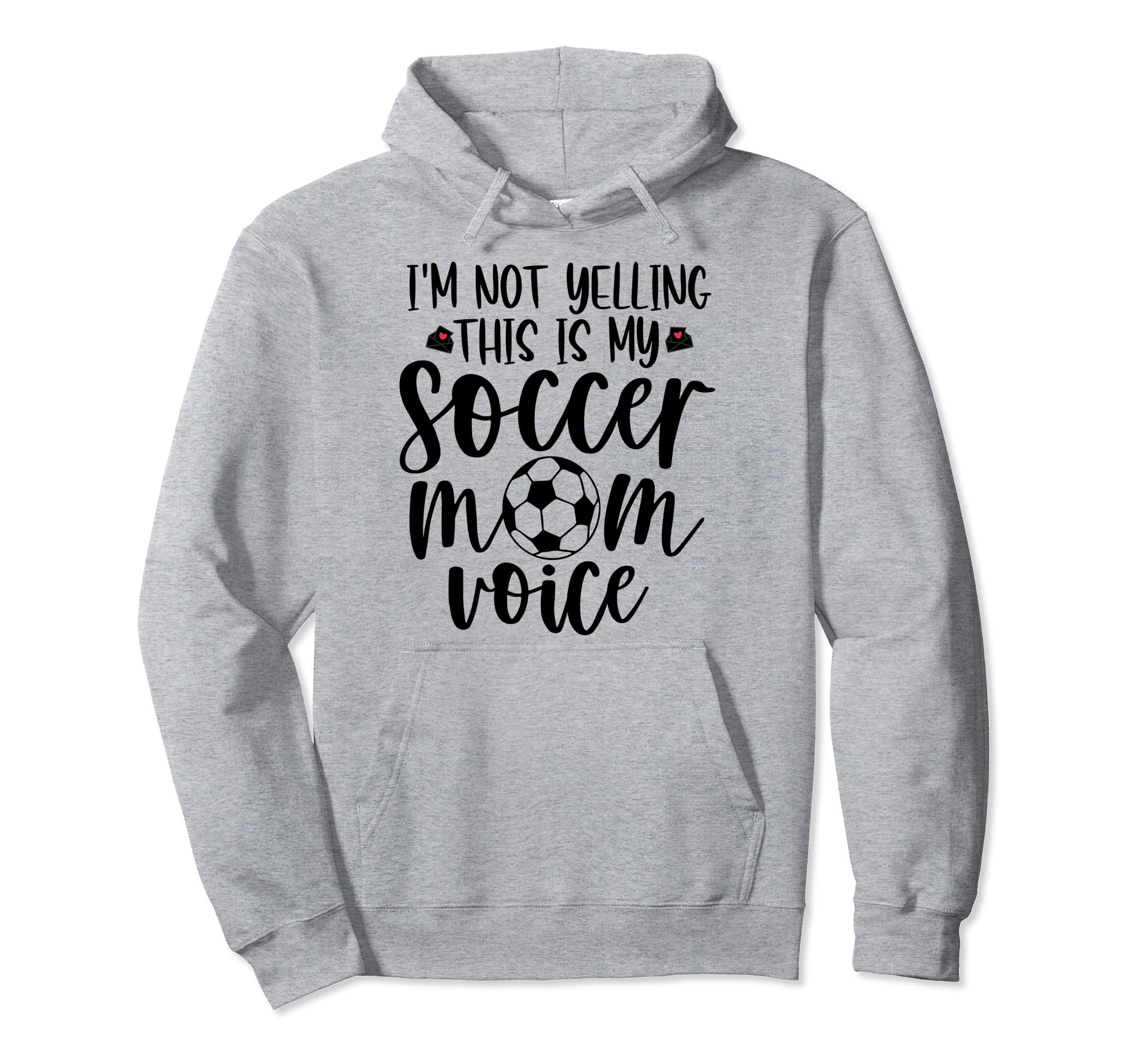Im Not Yelling This Is My Soccer Mom Hoodie - Casual Everyday Wear Unisex