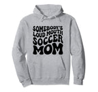 Somebodys Loud Mouth Soccer Mom Wavy Hoodie - Custom Art Print Men Women