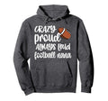 Crazy Proud Always Loud Football Nana Hoodie - Fun Novelty Design Unisex
