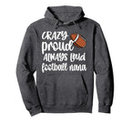 Crazy Proud Always Loud Football Nana Hoodie - Fun Novelty Design Unisex