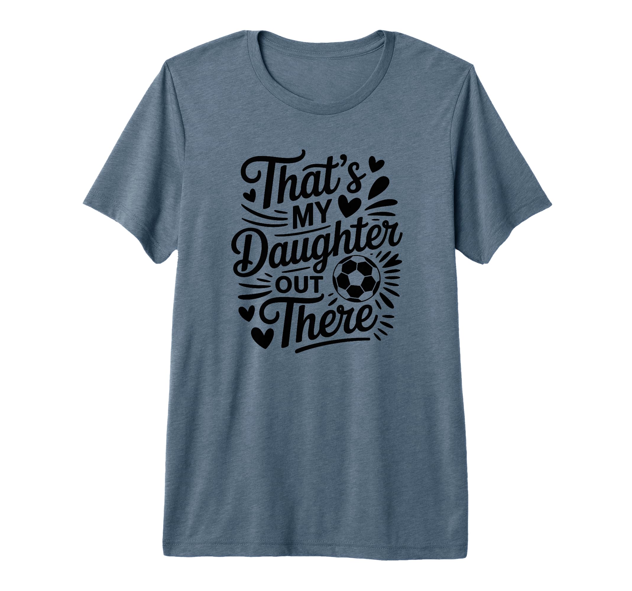 Thats My Daughter Out There Soccer Mom Dad T-Shirt - Trendy Graphic Unisex