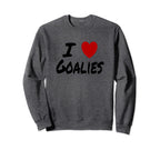 I Heart Love Goalies Hockey Soccer Sweatshirt - Unique Graphic Men Women
