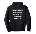 Funny Had Life Soccer Player Gift Hoodie - Streetwear Style for Adults