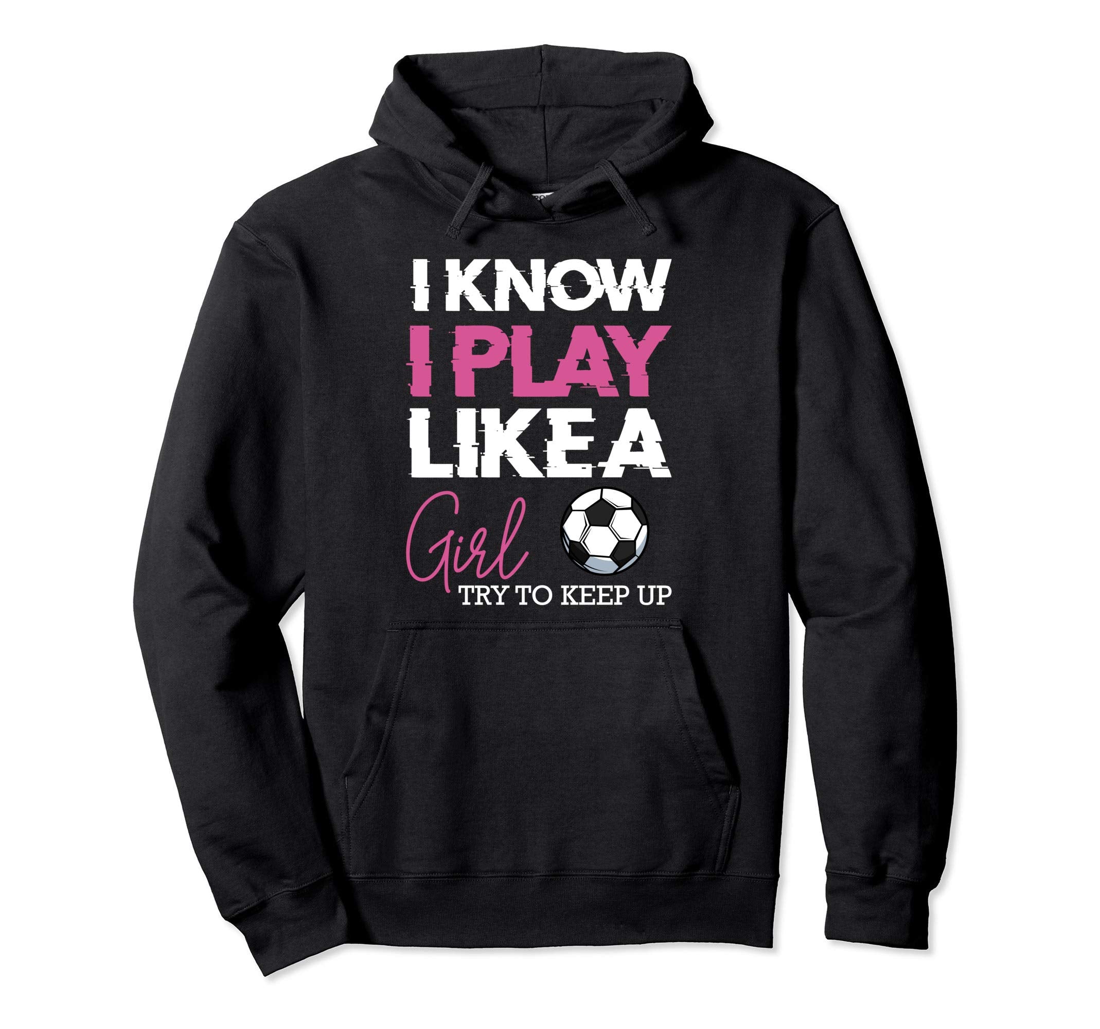 I Know I Play Like Soccer Funny Hoodie - Custom Art Print for Adults