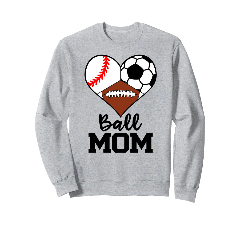 Ball Mom Funny Baseball Soccer Football Sweatshirt - Unique Graphic Unisex