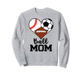 Ball Mom Funny Baseball Soccer Football Sweatshirt - Unique Graphic Unisex
