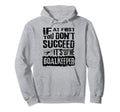 Humorous Goalkeeper Soccer Players Hoodie - Fun Novelty Design Unisex