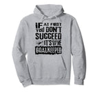Humorous Goalkeeper Soccer Players Hoodie - Fun Novelty Design Unisex