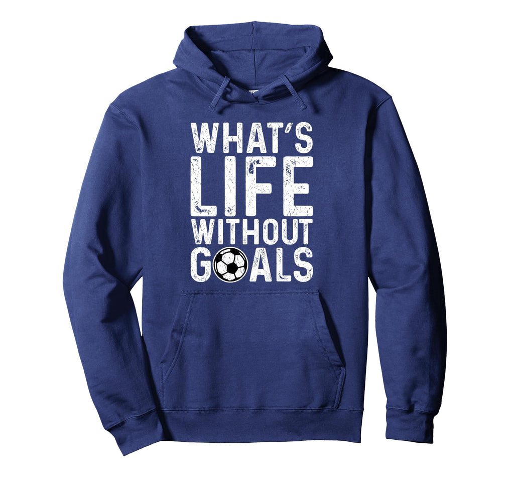 Whats Life Without Goals Soccer Fan Soccer Hoodie - Graphic Print Unisex