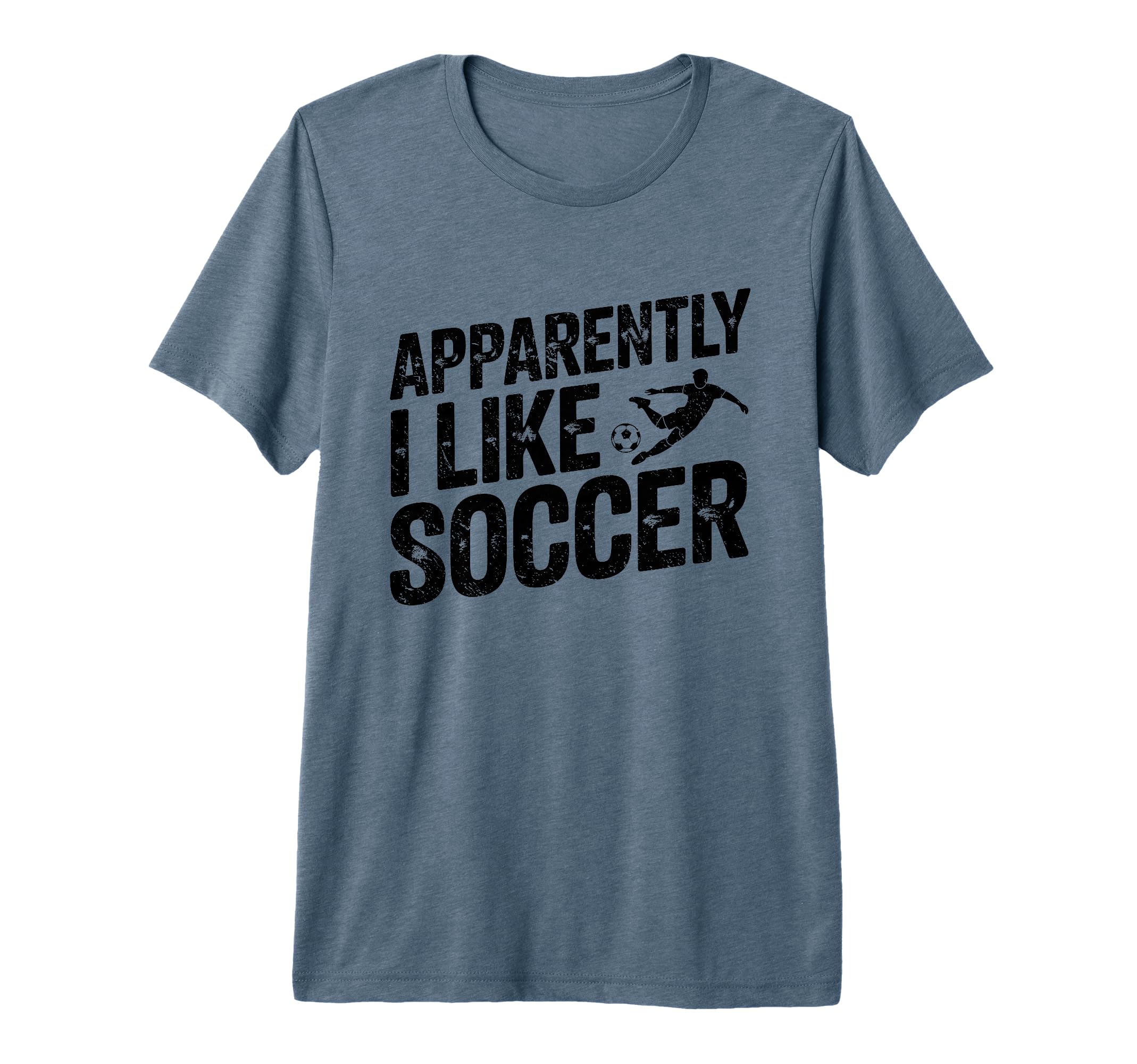 Apparently I Like Soccer Season T-Shirt - Casual Everyday Wear Unisex