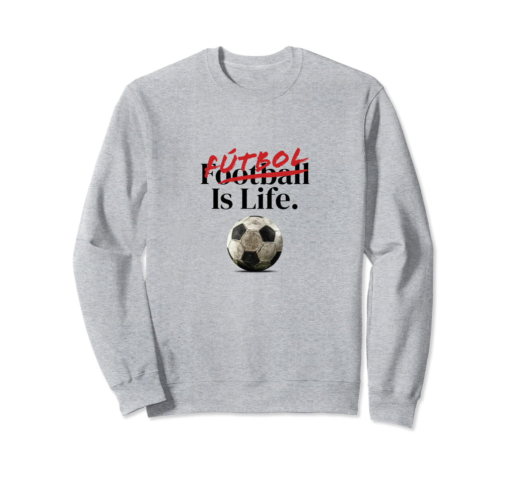 Futbol Is Life Soccer Fans Sweatshirt - Custom Art Print for Adults