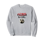 Futbol Is Life Soccer Fans Sweatshirt - Custom Art Print for Adults