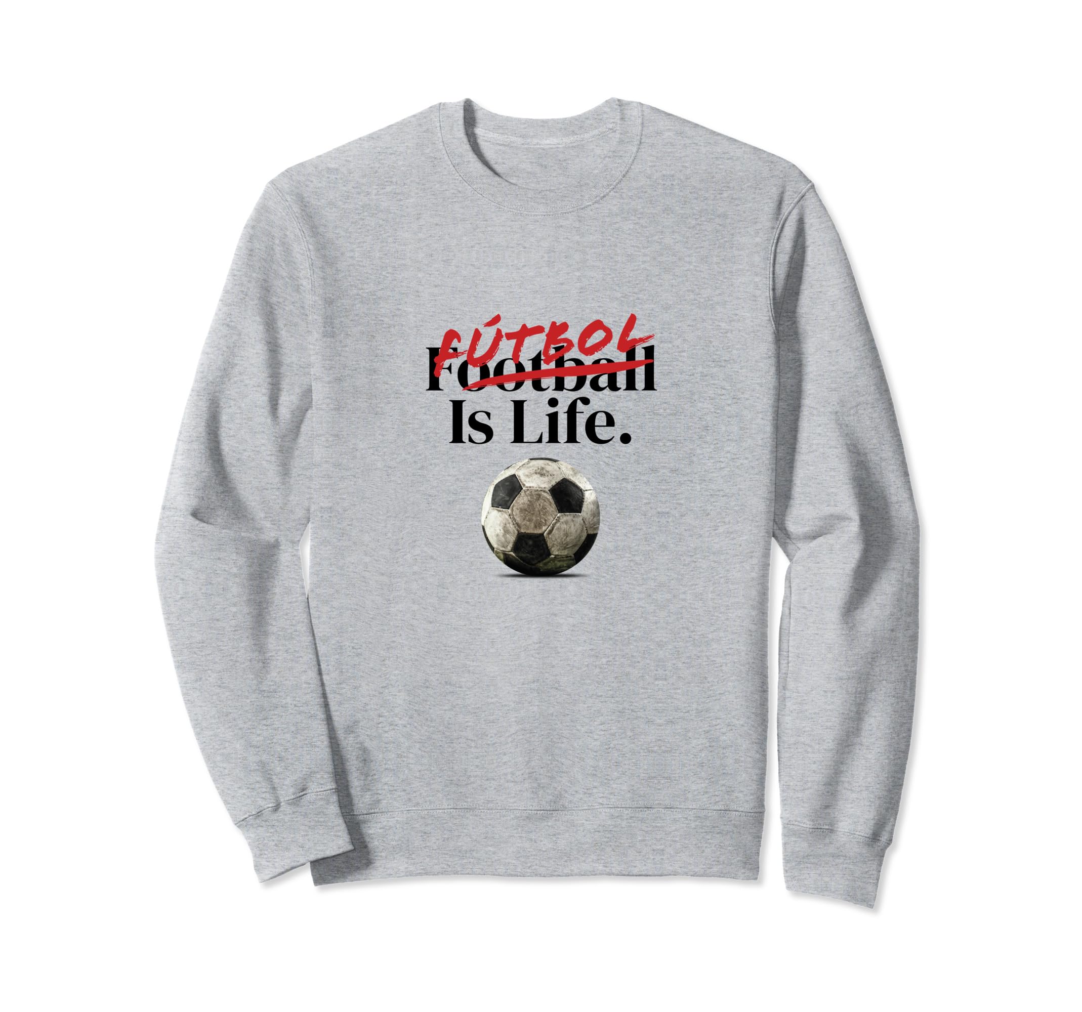 Futbol Is Life Soccer Fans Sweatshirt - Custom Art Print for Adults