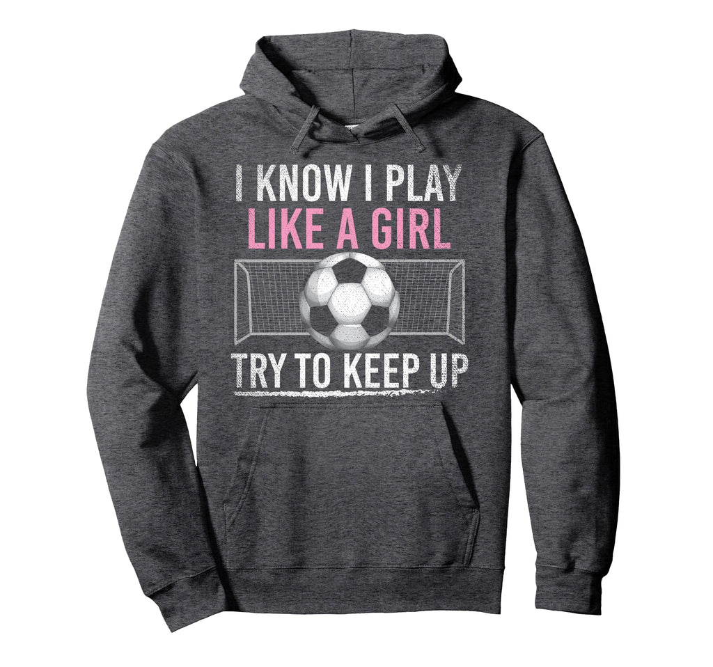 I Know I Play Like Try To Keep Up Funny Hoodie - Trendy Graphic for Adults
