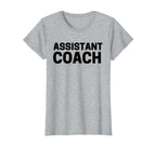 Assistant Coach T-Shirt - Custom Art Print Men Women