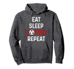 Eat Sleep Soccer Repeat Soccer Hoodie - Casual Everyday Wear Men Women