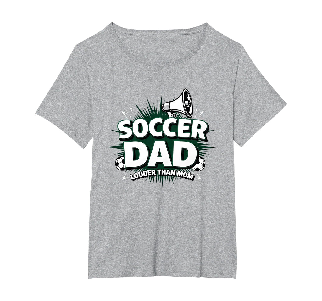 Soccer Dad Louder Than Mom Womens Plus T-Shirt - Aesthetic Graphic Unisex