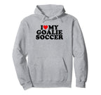 I Love My Goalie Soccer Hoodie - Streetwear Style Men Women