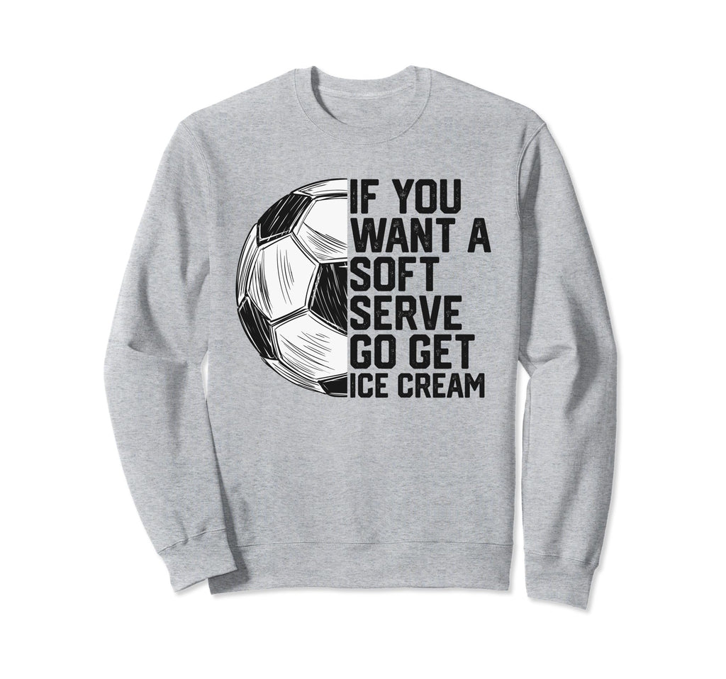 Funny Soccer Soccer Lovers Funny Sweatshirt - Unique Graphic Men Women