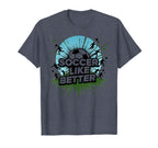 Soccer Makes Life Better Motivational T-Shirt - Custom Art Print Men Women