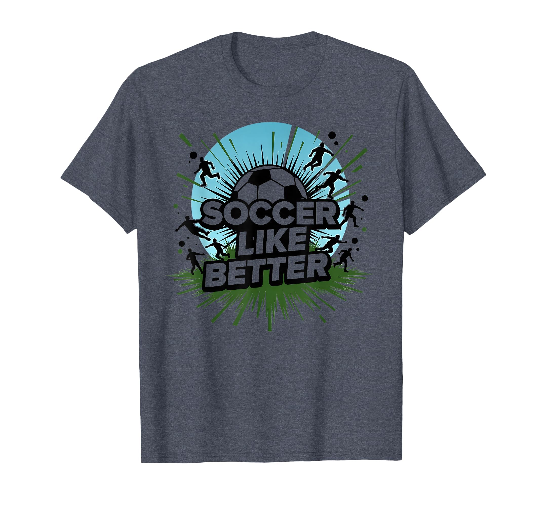 Soccer Makes Life Better Motivational T-Shirt - Custom Art Print Men Women