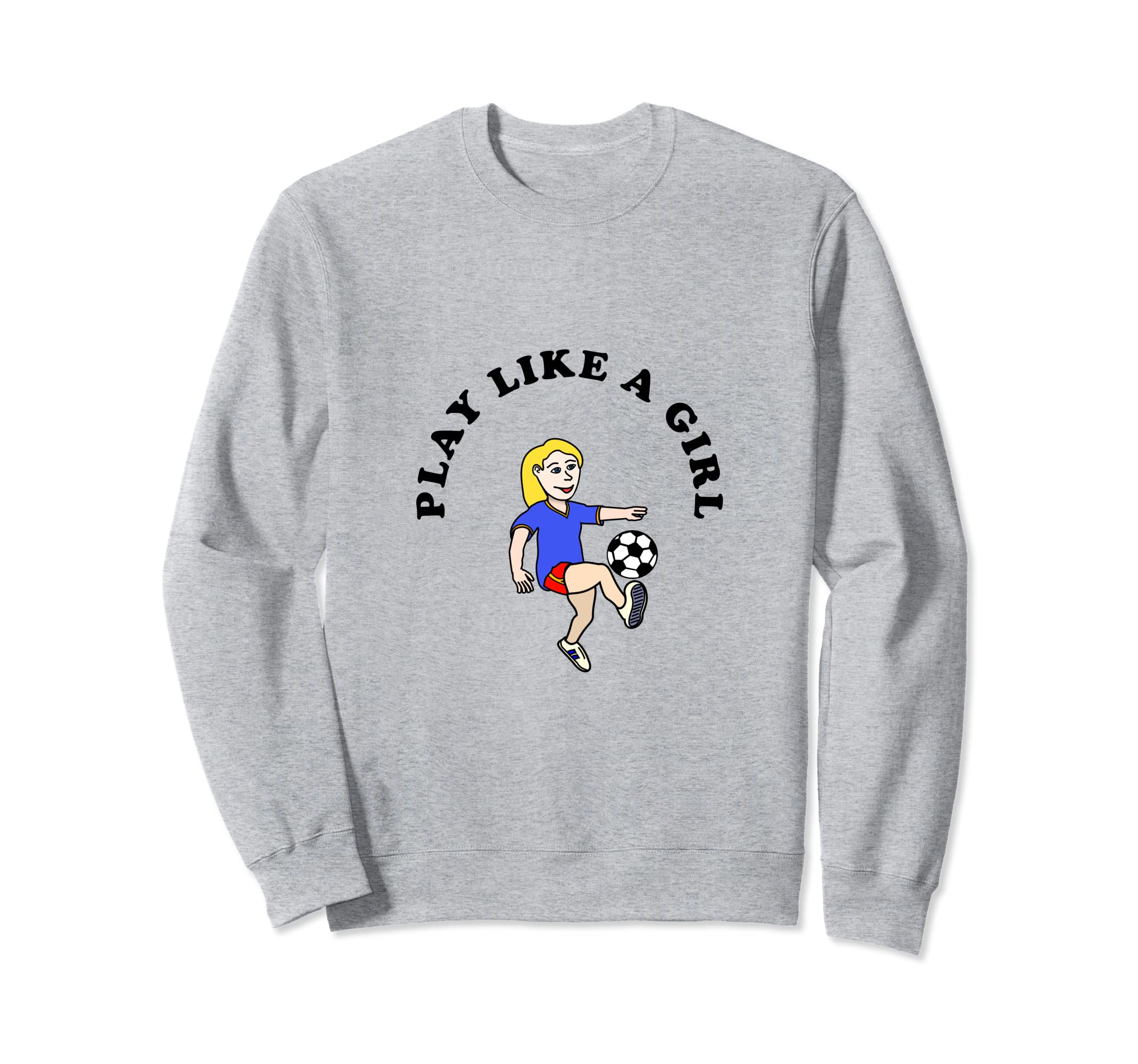 Play Like Soccer Sweatshirt - Casual Everyday Wear for Adults