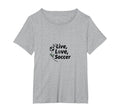 Live Love Soccer Womens Sports T-Shirt - Fun Novelty Design Men Women