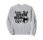 Livin That Soccer Mom Life Funny Sweatshirt - Streetwear Style for Adults