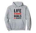 Football Soccer Life Is About Goals Hoodie - Fun Novelty Design for Adults